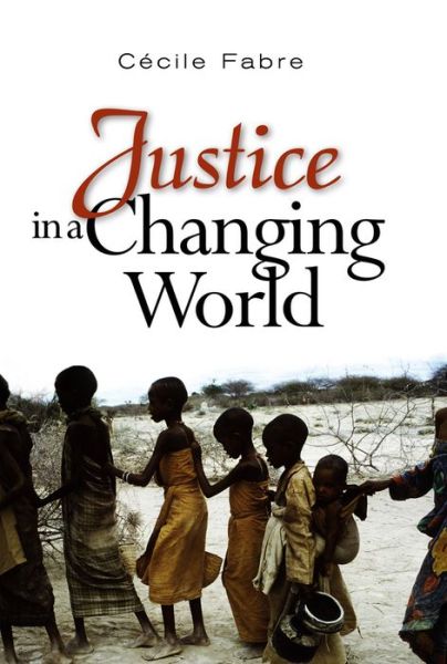 Cover for Fabre, Cecile (University of Edinburgh) · Justice in a Changing World (Hardcover Book) (2007)