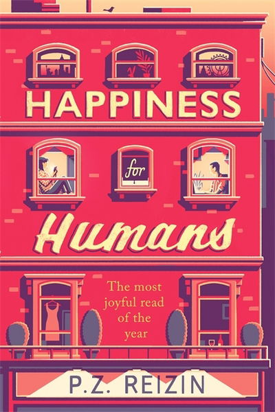 Cover for P. Z. Reizin · Happiness for Humans: the quirky romantic comedy for anyone looking for their soulmate (Hardcover Book) (2018)
