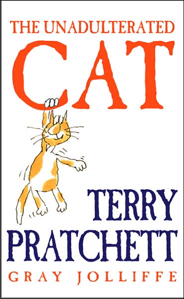 Cover for Terry Pratchett · The Unadulterated Cat: Illustrations by Gray Jolliffe (Innbunden bok) (2002)