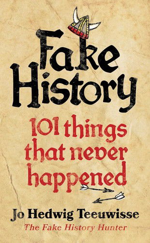 Cover for Jo Teeuwisse · Fake History: 101 Things that Never Happened (Paperback Book) (2024)