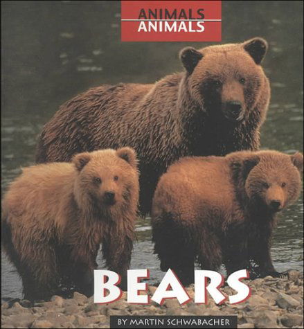 Bears (Animals, Animals) - Martin Schwabacher - Books - Cavendish Square Publishing - 9780761411697 - January 30, 2002