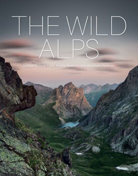 Cover for Martin Rasper · The Wild Alps: Unique National Parks, Nature Reserves, and Biosphere Reserves (Gebundenes Buch) (2023)