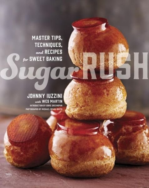 Sugar Rush: Master Tips, Techniques, and Recipes for Sweet Baking - Johnny Iuzzini - Books - Random House USA Inc - 9780770433697 - September 30, 2014