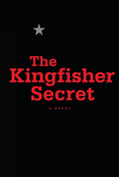 The Kingfisher Secret - Anonymous - Książki - McClelland & Stewart - 9780771001697 - 16 października 2018