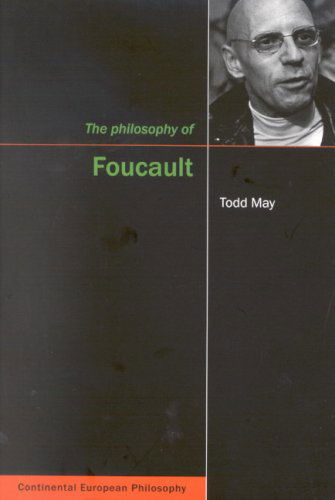 Philosophy of Foucault (Continental European Philosophy Series) - Todd May - Książki - Mcgill Queens Univ Pr - 9780773531697 - 1 lipca 2006