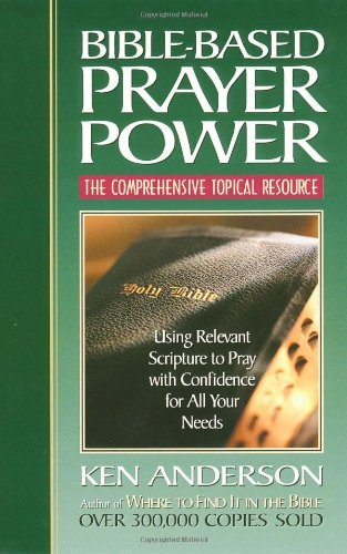 Cover for Ken Anderson · Bible-based Prayer Power &lt;i&gt;using Relevant Scripture to Pray with Confidence for All Your Needs&lt;/i&gt; (Taschenbuch) (2000)