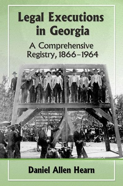 Cover for Daniel Allen Hearn · Legal Executions in Georgia: A Comprehensive Registry, 1866-1964 (Paperback Book) (2015)