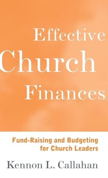 Cover for Kennon L. Callahan · Effective Church Finances: Fund-Raising and Budgeting for Church Leaders (Hardcover Book) (1997)