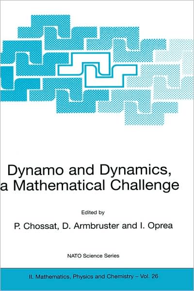 Cover for Pascal Chossat · Dynamo and Dynamics, a Mathematical Challenge - NATO Science Series II (Hardcover bog) [2001 edition] (2001)