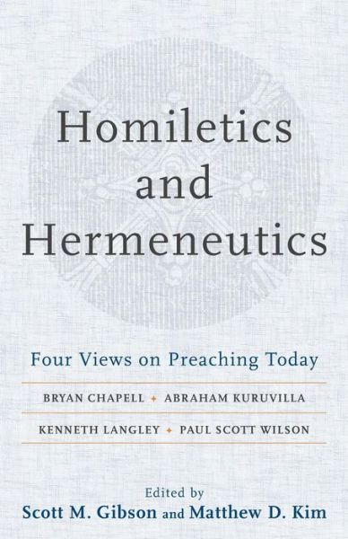 Homiletics and Hermeneutics – Four Views on Preaching Today - Scott M. Gibson - Books - Baker Publishing Group - 9780801098697 - December 4, 2018
