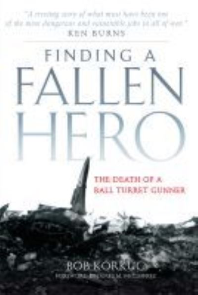 Cover for Bob Korkuc · Finding a Fallen Hero: The Death of a Ball Turret Gunner (Paperback Book) (2022)