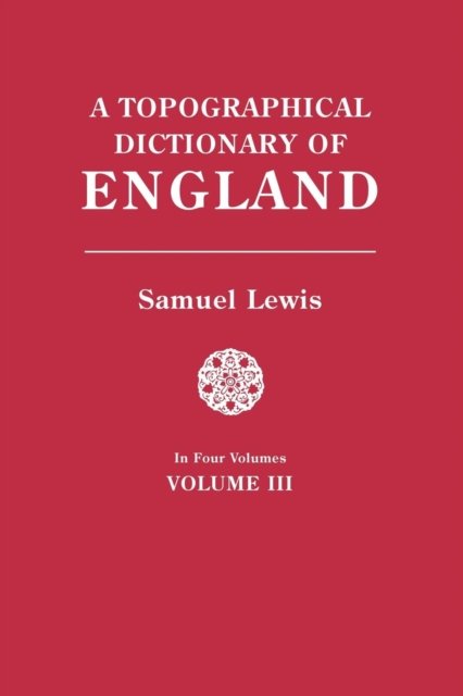 Cover for Samuel Lewis · A Topographical Dictionary of England. in Four Volumes. Volume III (Paperback Book) (2018)