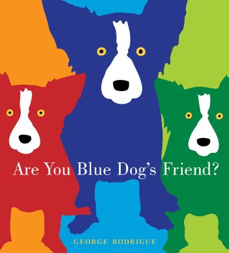 Are You Blue Dog's Friend? - George Rodrigue - Books - Abrams - 9780810940697 - October 1, 2009