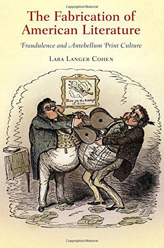 Cover for Lara Langer Cohen · The Fabrication of American Literature: Fraudulence and Antebellum Print Culture - Material Texts (Hardcover Book) (2011)