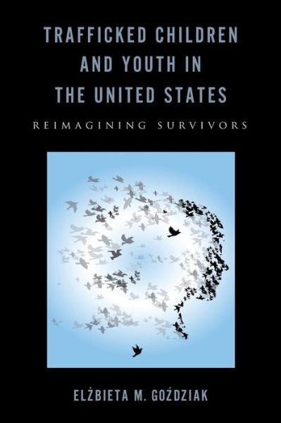 Cover for Elzbieta M. Gozdziak · Trafficked Children and Youth in the United States: Reimagining Survivors - Rutgers Series in Childhood Studies (Taschenbuch) (2016)