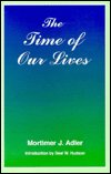 Cover for Mortimer J. Adler · The Time of Our Lives: The Ethics of Common Sense (Hardcover bog) (1996)