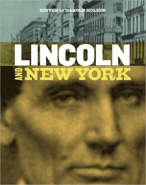 Lincoln and New York - Holzer Harold - Books - Philip Wilson Publishers Ltd - 9780856676697 - October 1, 2009