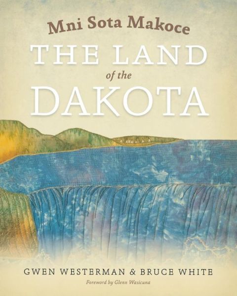 Cover for Gwen Westerman · Mni Sota Makoce: the Land of the Dakota (Paperback Book) (2012)