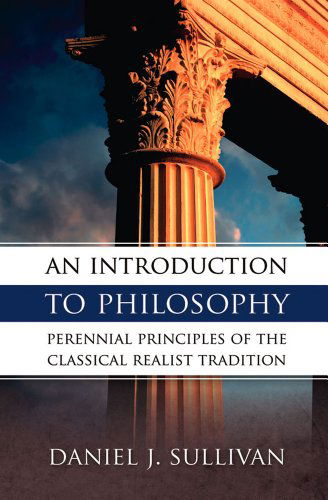 Cover for Daniel J. Sullivan · An Introduction to Philosophy: Perennial Principles of the Classical Realist Tradition (Paperback Book) (1957)