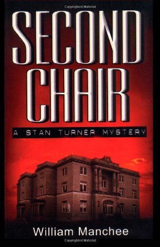Second Chair (A Stan Turner Mystery) (Stan Turner Mysteries Series, Vol. 3) - William Manchee - Livres - Top Publications - 9780966636697 - 18 juillet 2017