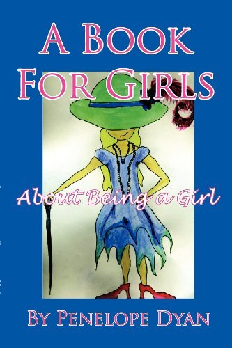 A Book for Girls About Being a Girl - Penelope Dyan - Livros - Bellissima Publishing - 9780977191697 - 9 de dezembro de 2005
