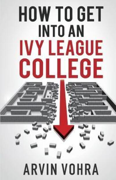 Cover for Arvin Vohra · How to Get Into an Ivy League College (Paperback Bog) (2017)