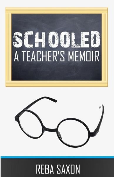 Cover for Reba Saxon · Schooled: a Teacher's Memoir (Pocketbok) (2015)