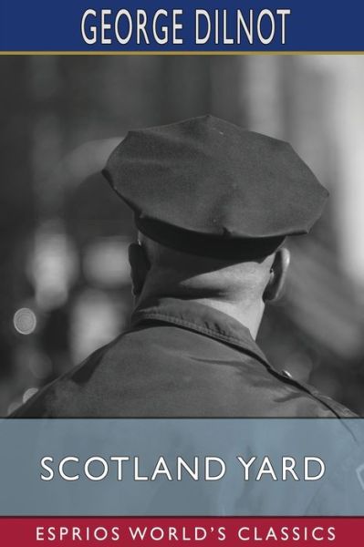 Cover for George Dilnot · Scotland Yard (Esprios Classics) (Paperback Book) (2024)