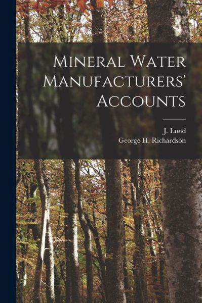 Cover for J (John) Lund · Mineral Water Manufacturers' Accounts [microform] (Paperback Book) (2021)