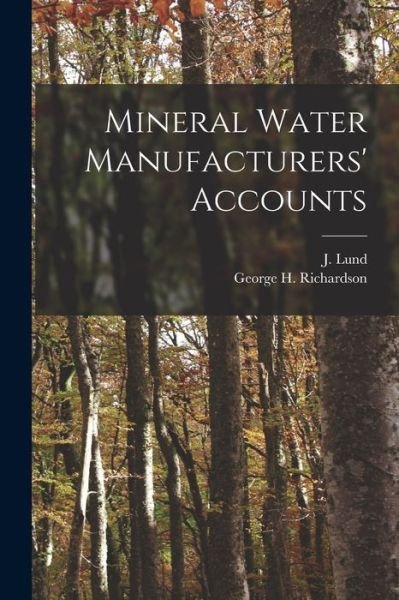 Cover for J (John) Lund · Mineral Water Manufacturers' Accounts [microform] (Paperback Bog) (2021)