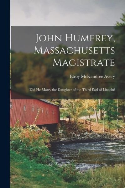 Cover for Elroy McKendree 1844-1935 Avery · John Humfrey, Massachusetts Magistrate (Paperback Book) (2021)