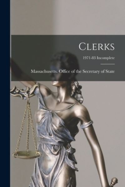 Cover for Massachusetts Office of the Secretar · Clerks; 1971-83 Incomplete (Paperback Book) (2021)