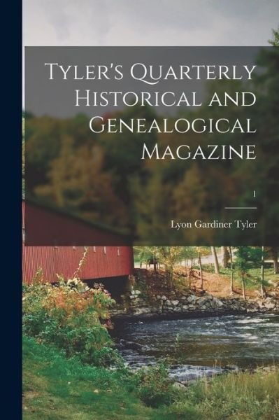 Cover for Lyon Gardiner 1853-1935 Tyler · Tyler's Quarterly Historical and Genealogical Magazine; 1 (Paperback Book) (2021)