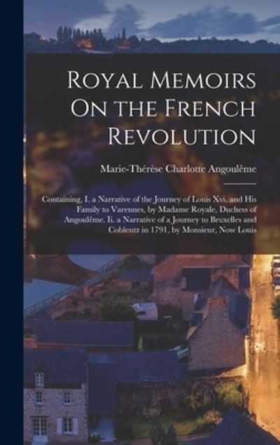 Cover for Marie-Thérèse Charlotte Angoulême · Royal Memoirs on the French Revolution (Book) (2022)