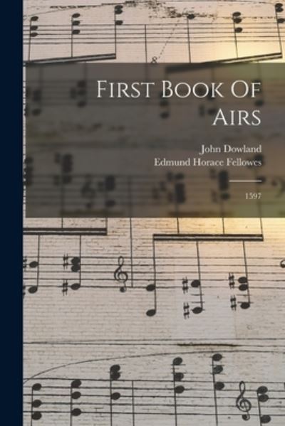 First Book of Airs - John Dowland - Books - Creative Media Partners, LLC - 9781016620697 - October 27, 2022