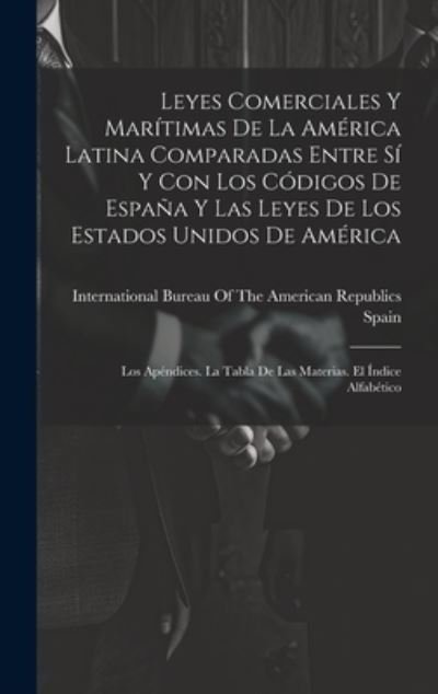 Cover for Spain · Leyes Comerciales y Marítimas de la América Latina Comparadas Entre Sí y con Los Códigos de España y Las Leyes de Los Estados Unidos de América (Bok) (2023)