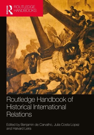 Routledge Handbook of Historical International Relations - Benjami De Carvalho - Books - Routledge - 9781032006697 - January 9, 2023