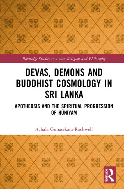 Cover for Achala Gunasekara-Rockwell · Devas, Demons and Buddhist Cosmology in Sri Lanka: Apotheosis and the Spiritual Progression of Huniyam - Routledge South Asian Religion Series (Paperback Book) (2024)