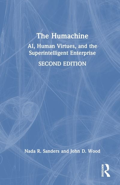 Cover for Nada R. Sanders · The Humachine: AI, Human Virtues, and the Superintelligent Enterprise (Hardcover Book) (2024)