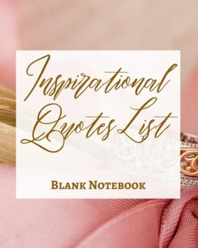 Inspirational Quotes List - Blank Notebook - Write It Down - Pastel Rose Gold Pink - Abstract Modern Contemporary Art - Presence - Kirjat - Blurb - 9781034268697 - keskiviikko 28. huhtikuuta 2021