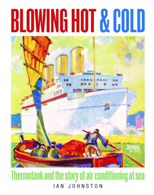 Cover for Ian Johnston · Blowing Hot and Cold: Thermotank and the Story of Air Conditioning at Sea (Inbunden Bok) (2024)