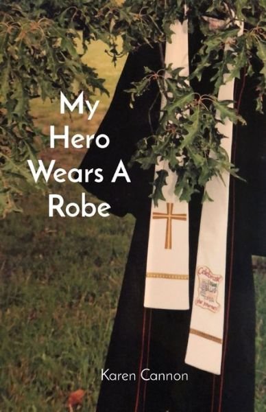 Cover for Karen L Cannon · My Hero Wears A Robe (Paperback Book) (2021)
