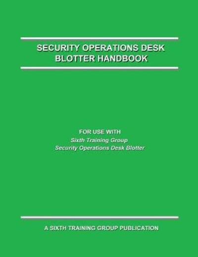 Security Operations Desk Blotter Handbook - Matthew Smith - Books - Independently Published - 9781090525697 - March 31, 2019