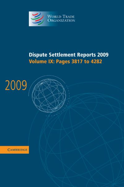 Cover for World Trade Organization · Dispute Settlement Reports 2009: Volume 9, Pages 3817-4282 - World Trade Organization Dispute Settlement Reports (Hardcover Book) (2011)