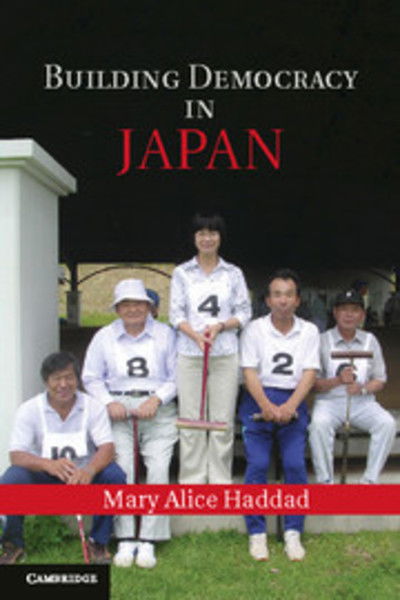 Cover for Haddad, Mary Alice (Wesleyan University, Connecticut) · Building Democracy in Japan (Pocketbok) (2012)