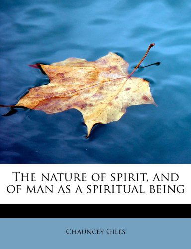 Cover for Chauncey Giles · The Nature of Spirit, and of Man As a Spiritual Being (Paperback Book) (2009)