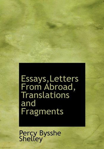 Cover for Percy Bysshe Shelley · Essays,letters  from Abroad, Translations and Fragments (Hardcover Book) (2009)