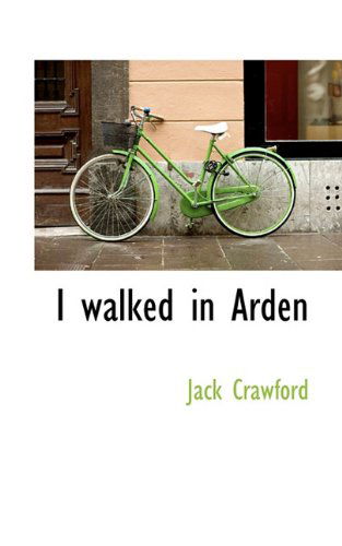 Cover for Jack Crawford · I Walked in Arden (Hardcover Book) (2009)