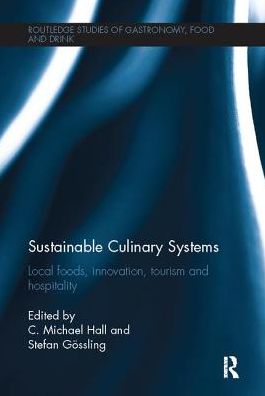 Sustainable Culinary Systems: Local Foods, Innovation, Tourism and Hospitality - Routledge Studies of Gastronomy, Food and Drink - C. Michael Hall - Books - Taylor & Francis Ltd - 9781138081697 - May 25, 2017