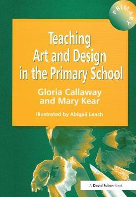 Cover for Gloria Callaway · Teaching Art &amp; Design in the Primary School (Hardcover Book) (2016)